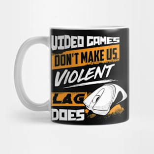 Video Games  make us violent Lag does  Gaming Mug